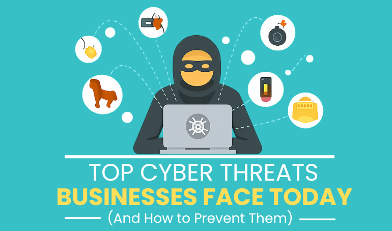 Top Cyber Threats Businesses Face Today (And How to Prevent Them)